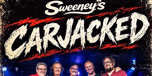 CarJacked at Sweeney's