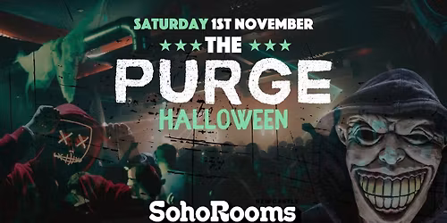 The Purge Halloween\ud83e\ude78 | Soho Rooms XL\ud83e\ude78 | Sat 1st Nov\ud83e\ude78