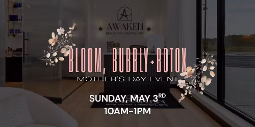 Bloom, Bubbly + Botox | Mother's Day Event
