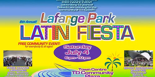 Lafarge Park Latin Fiesta - Free Event \ud83d\udfca TD Community Plaza. Sat July 4
