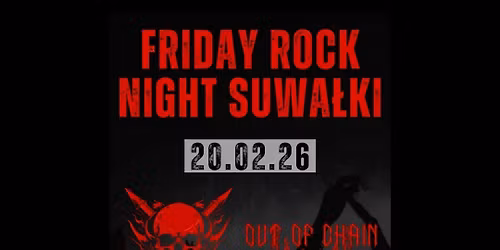 FRIDAY ROCK NIGHT SUWA\u0141KI - koncert - Suwalski O\u015brodek Kultury 20.02.2026 r., g.18.00 wst\u0119p 30 PLN 