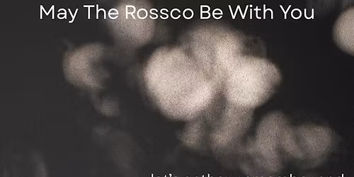 May The Rossco Be With You