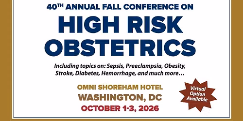 40th Annual Fall Conference on High Risk Obstetrics