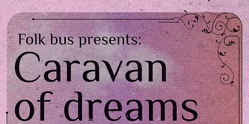 Folk Bus Presents: Caravan of Dreams