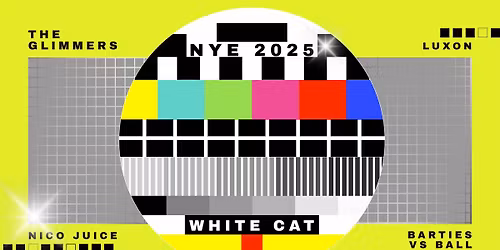 WHITE CAT NYE '25 - THE GLIMMERS - You know what you get ....
