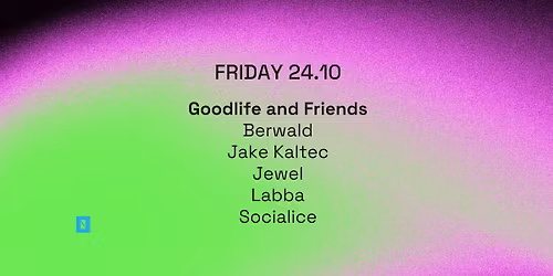 TOFFLER Presents Goodlife and Friends