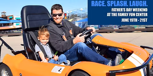 Father's Day Weekend at The Family Fun Center!