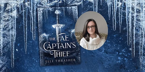 The Fae Captain\u2019s Thief Release Party with Elle Thrasher