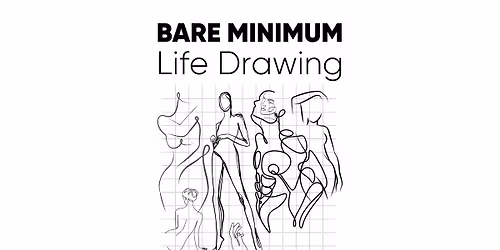 Bare Minimum \/ Life Drawing Group