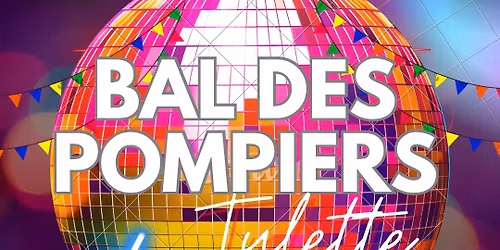 \ud83d\ude92\ud83e\udea9\ud83e\udd73 Bal des pompiers de Tulette 