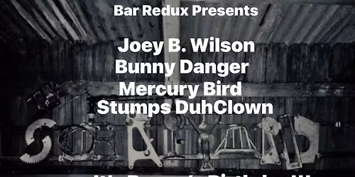 Joey B. Wilson\/Bunny Danger\/Mercury Bird\/ Stumps DuhClown
