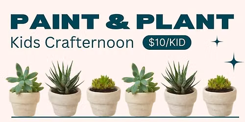 Kids Crafter Noon: Paint & Plant