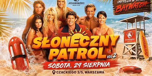 S\u0141ONECZNY PATROL | vol.2 | Wakacyjna Impreza w stylu Baywatch | 29.08 | Klub Jednoro\u017cec Warszawa 