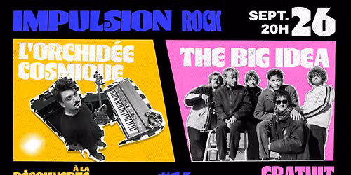 Impulsion #16 \u2022 The Big Idea + L'Orchid\u00e9e Cosmique \u2022 La Belle \u00c9lectrique
