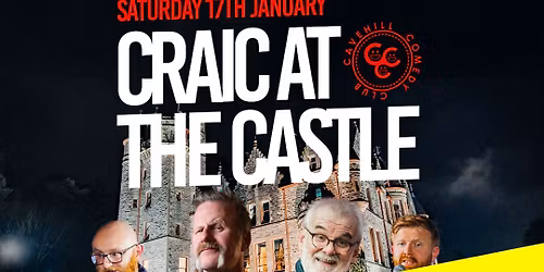 Cavehill Comedy Club presents 'Craic At The Castle' - Sat 17th Jan 2026 - Belfast Castle