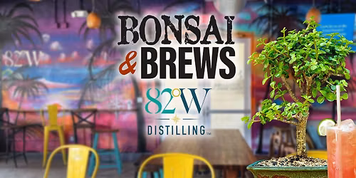 Bonsai & Brews at 82West Distilling | Tampa