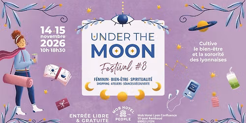 Festival bien-\u00eatre f\u00e9minin, spiritualit\u00e9 & sororit\u00e9 : Under the Moon 8e \u00e9dition 