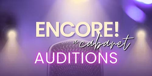 Encore! A Cabaret | Auditions