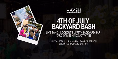 \ud83c\uddfa\ud83c\uddf8 HAVEN'S 4TH OF JULY BACKYARD BASH \ud83c\uddfa\ud83c\uddf8