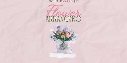 Flower Arranging Workshop
