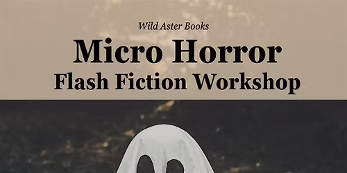 Micro Horror Flash Fiction Workshop