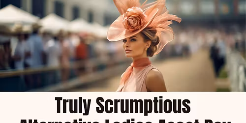 Truly Scrumptious - Alternative Ladies Ascot Day