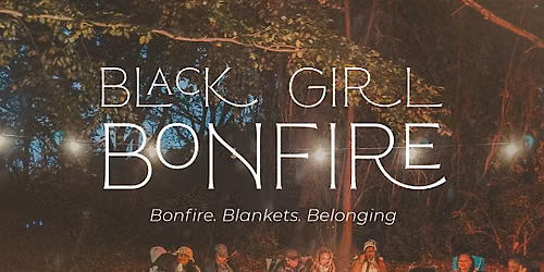 Black Girl Bonfire & Movie Night