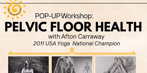 Pelvic Floor Health Workshop with 2011 USA Yoga Champ