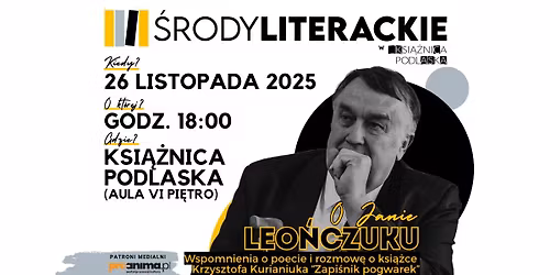 \u015aroda Literacka o Janie Leo\u0144czuku - wspomnienia i rozmowa o "Zapi\u015bnik pogwarek" K. Kurianiuka