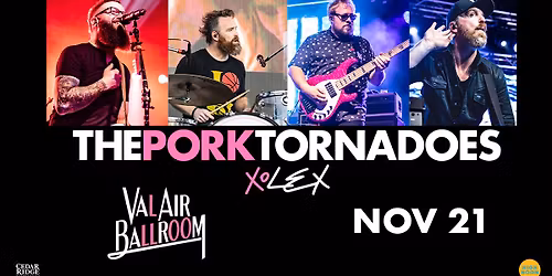 The Pork Tornadoes with XOLEX at Val Air Ballroom