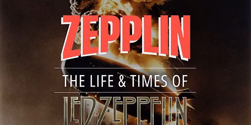 Zepplin: The Life & Times of Led-Zeppelin - Old Museum Brisbane