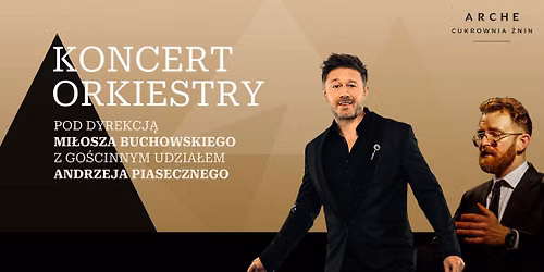 Koncert orkiestry pod dyrekcją Miłosza Buchowskiego z gościnnym udziałem Andrzeja Piasecznego