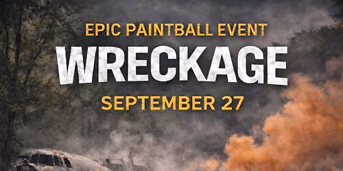 Sept 27 "WRECKAGE" Paintball Scenario Game\/Big Game