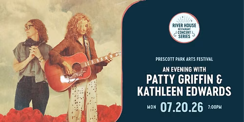 Patty Griffin & Kathleen Edwards | River House Restaurant Concert Series