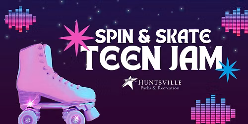 Spin & Skate Teen Jam 