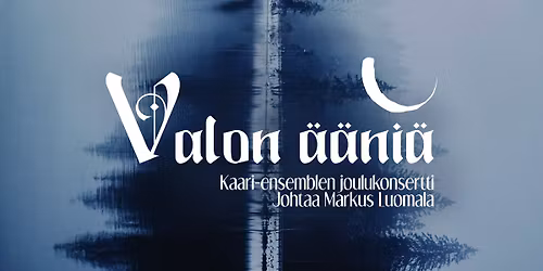 Valon \u00e4\u00e4ni\u00e4 - Kaari-ensemblen joulukonsertti