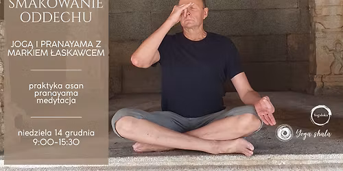 Smakowanie oddechu - joga i pranayama z Markiem \u0141askawcem