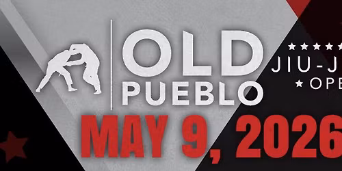 Old Pueblo Jiu-Jitsu Open \u201cRegistration Open\u201d