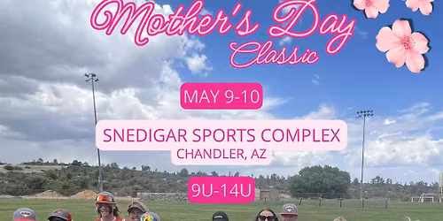 2nd Annual Mother's Day Classic - Snedigar (Chandler, AZ)