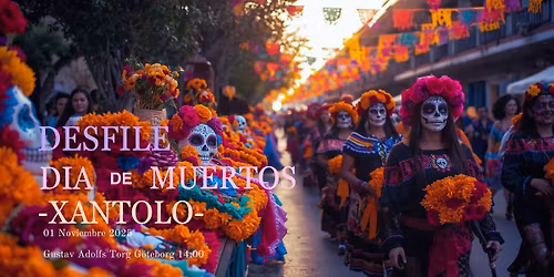 \ud83c\udf3a\ud83d\udc80 \ud83c\udf89 Desfile D\u00eda de Muertos \u2013 Xantolo en Gotemburgo \ud83c\udfad \ud83d\udc80\ud83c\udf3a