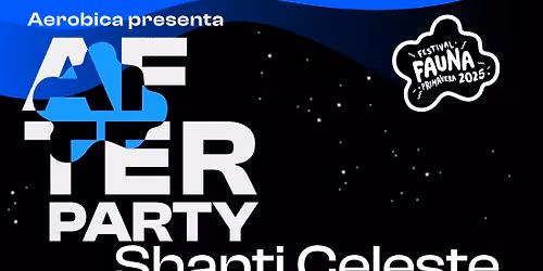 Aerobica Presenta: Afterparty Fauna Primavera 2025