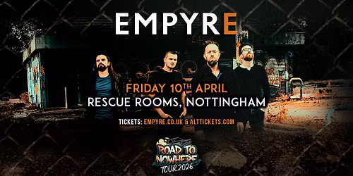 EMPYRE | Rescue Rooms, Nottingham - Friday 10th April
