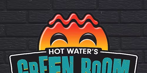 Hot Water Green Room Podcast LIVE