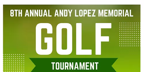 8th Annual Andy Lopez Memorial Golf Tournament