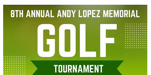 8th Annual Andy Lopez Memorial Golf Tournament