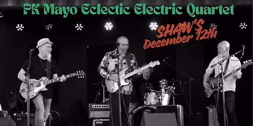 PK Mayo Eclectic Electric Quartet @ Shaw's 