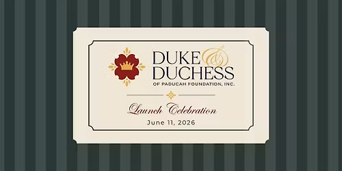 Duke & Duchess of Paducah Foundation, Inc. Launch Celebration