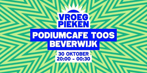 Vroeg Pieken \/\/ Podiumcaf\u00e9 TOOS \/\/ Beverwijk