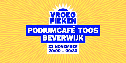 Vroeg Pieken \/\/ Podiumcaf\u00e9 TOOS \/\/ Beverwijk