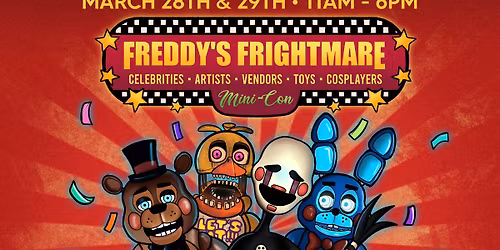Freddy\u2019s Frightmare Mini-Con - A FNAF Celebration!